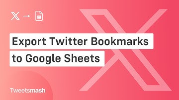 How to Export your Twitter Bookmark to Google Sheets using Tweetsmash