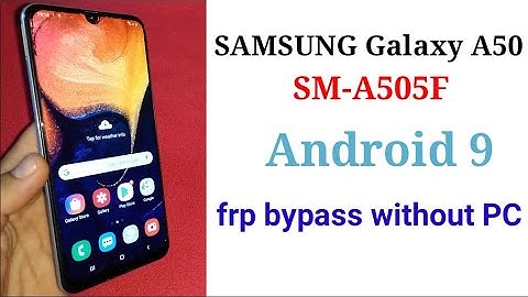 SAMSUNG Galaxy A50 SM-A505F android 9 pie frp bypass WITHOUT PC