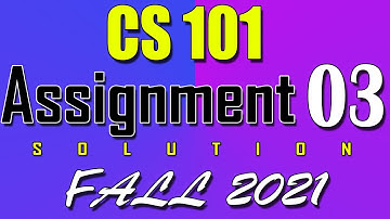 CS101 Assignment 3 Solution Fall 2021 | CS101 Assignment 3 Solution 2022