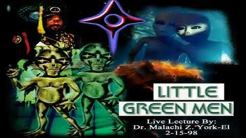Dr. Malachi Z York EL - Little Green Men