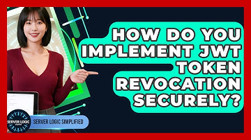 How Do You Implement JWT Token Revocation Securely? - Server Logic Simplified