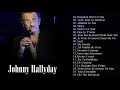 Johnny Hallyday Les Plus Belles Chansons 🎶Johnny Hallyday Greatest Hits Collection  2021