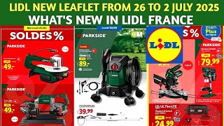 LIDL NEW LEAFLETS FROM 26 TO 2 JULY 2025/NEW PARKSIDE TOOLS ARRIVING IN LIDL FRANCE