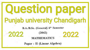 Question paper B.A/B.Sc 6th Semester Mathematics Linear Algebra Punjab university Chandigarh 2022