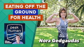 Animal-Based Diets & Eating Off the Ground for Health w/ Nora Gedgaudas | Peak Human