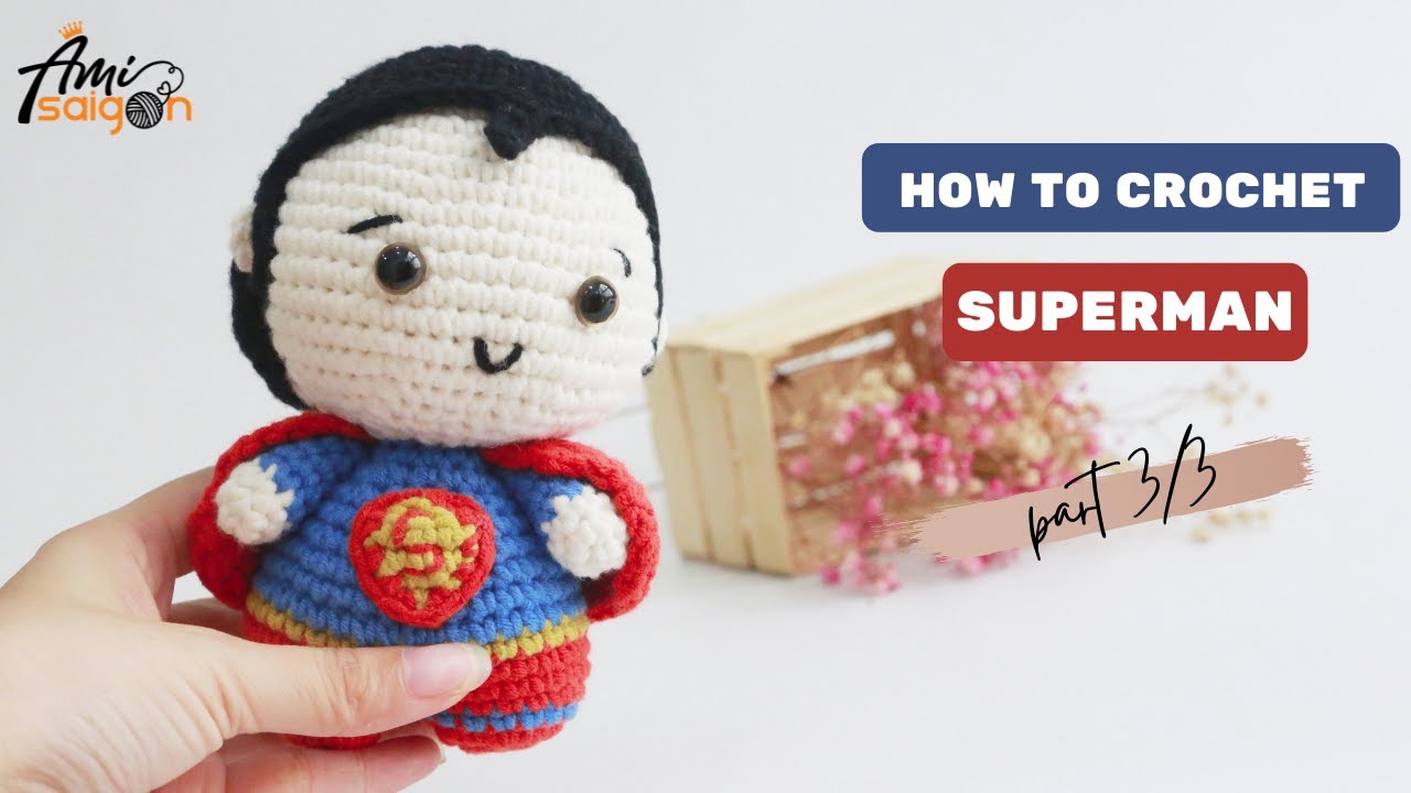 #100 | Amigurumi Superman Pattern (3/3) | How to crochet Super Hero | @AmiSaigon