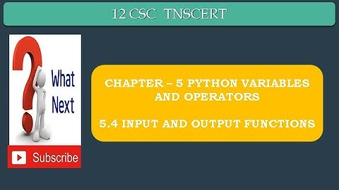 Class 12 - CSC : Chapter - 5 - Part 2 (5.4 Input and output functions)