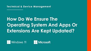 How Do We Ensure The Operating System And Apps Or Extensions Are Kept Updated?