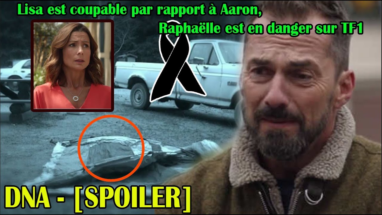 DNA - [SPOILER] - Lisa est coupable par rapport à Aaron, Raphaëlle est ...