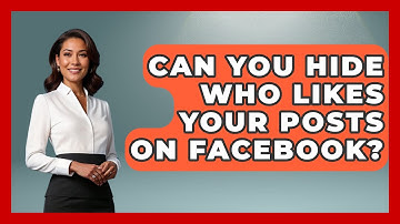 Can You Hide Who Likes Your Posts on Facebook? - Everyday-Networking