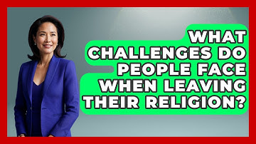 What Challenges Do People Face When Leaving Their Religion? - Learn About Atheism