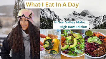 What I Eat In A Day// Sun Valley Idaho// Plant Based// Down 70 lbs...High Raw Edition