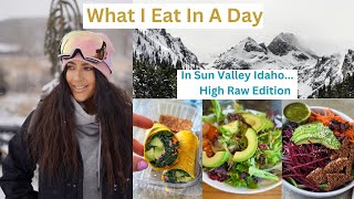 What I Eat In A Day// Sun Valley Idaho// Plant Based// Down 70 lbsHigh Raw Edition