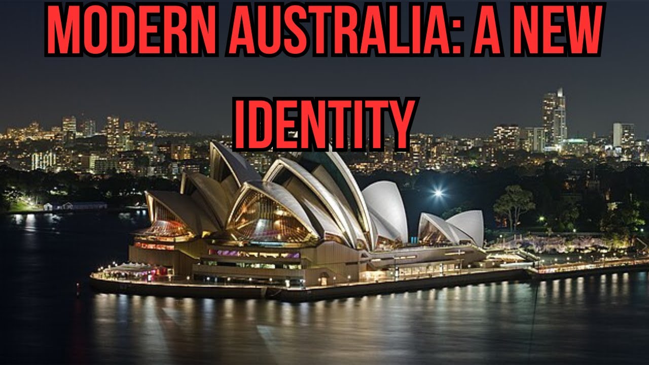 Modern Australia: A New Identity - Australian History