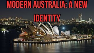 Modern Australia: A New Identity - Australian History