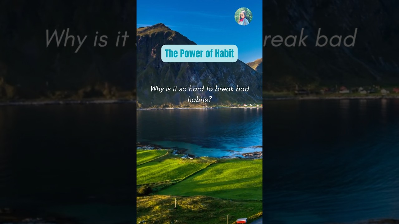 Why is it so hard to break bad habits?