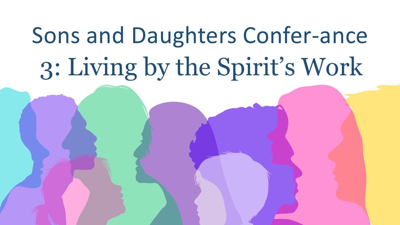 Sons & Daughters 4: Living by the Spirit's Work, Part 2 - Dr. Marty Folsom