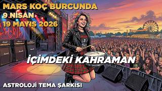 İçimdeki Kahraman / Mars Koç Burcunda Tema Şarkısı / 9 Nisan - 19 Mayıs 2026