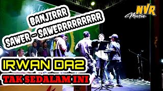 BANJIR SAWER - SAWEEEERRRRR ❗❗TAK SEDALAM INI || IRWAN DA2 || Tirta Agung Bondowoso || Live Perform