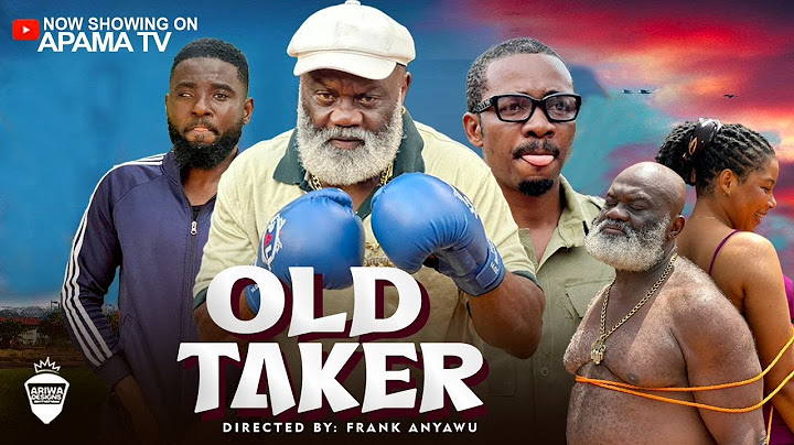 OLD TAKER: A MUST WATCH MOVIE OF HARRY B, APAMA AND ANGEL MUSA