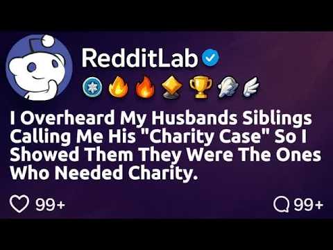 FULL STORY I overheard my husbands siblings calling me his ＂charity case＂ so I showed them they