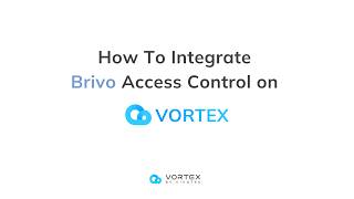 【API Integrations】How To Integrate Brivo Access Control on VORTEX