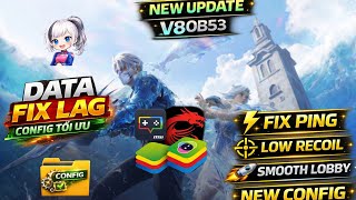 Share/Update Data Fix Lag FF OB53 V8 Update thêm Config mới Tối ưu mượt X2 cực tốt cho máy yếu
