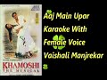Aaj Main Upar  Karaoke With Female Voice Vaishali Manjrekar Mp3 Song