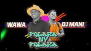 WAWA - Folaka ny Folaka (DJ MANI MANI Remix 2025)