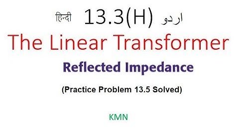 ENA 13.3 (1 ref: Hayt) (Urdu/Hindi) Reflected Impedance (Linear Transformer)