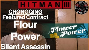 Hitman 3: Chongqing - Featured Contract - Flour Power - Silent Assassin
