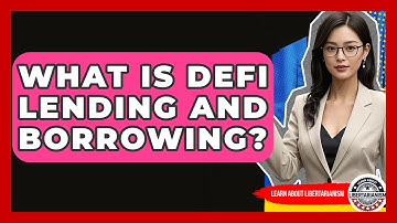What Is DeFi Lending And Borrowing? - Learn About Libertarianism