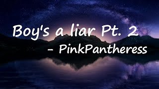 PinkPantheress, Ice Spice - Boy’s a liar Pt. 2 Lyrics