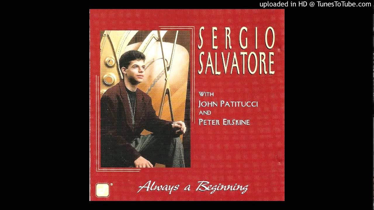 Sergio Salvatore (With John Patitucci & Peter Erskine) - Always A Beginning