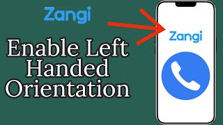 How to Enable Left-Handed Orientation on Zangi? Change Zangi App to Left-Handed Mode