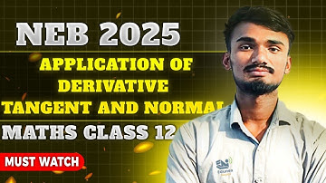 Application of Derivatives : Tangent and Normal (For NEB Class 12 & IOE Aspirants)