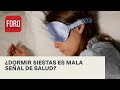 ¿Es recomendable dormir siesta? - Expreso de la Mañana