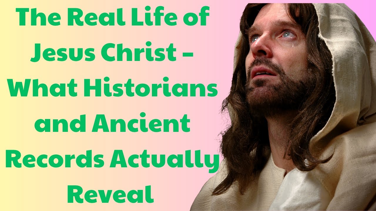 The Real Life of Jesus Christ – What Historians and Ancient Records Actually Reveal