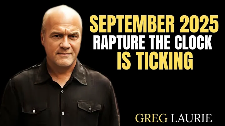 “September 2025 Rapture: The Clock Is Ticking ⏰  The Final Warning Before Jesus Returns” Greg Laurie