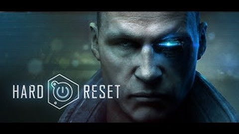 Hard Reset Extended Edition Gameplay PC 1080p HD