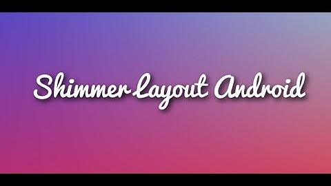 Android Placeholder Animation like Facebook using Shimmer layout