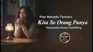 Kita So Orang Punya || Pop Manado Terbaru