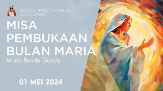 Misa Pembukaan Bulan Maria LIVE 18:30 - 01 Mei 2024 Paroki Kristus Raja Solo Baru