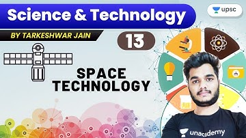 L13: Space Technology | Part 3 | Science and Technology | Crack UPSC CSE/IAS 2022/23