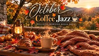 October Coffee Jazz ☕🍂 Relaxing Morning Bossa Nova Jazz for Deep Focus