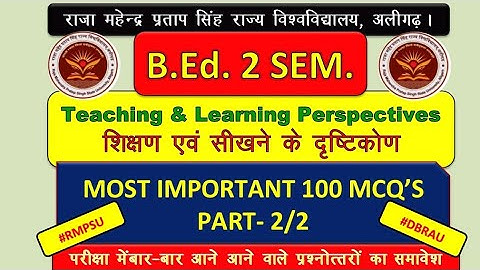 BD 201 Teaching & Learning Perspectives | B.Ed. 2 Sem Part 2  100 MCQ