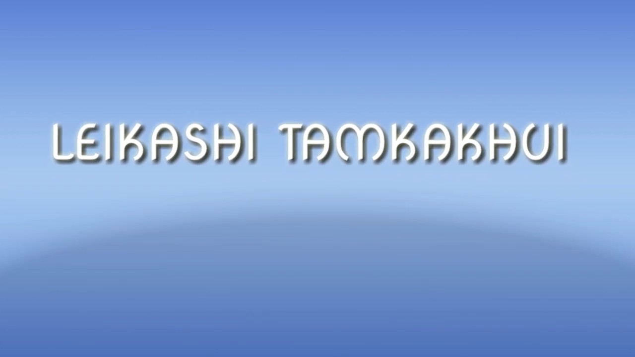 Leikashi Tamkakhui  Official  Lyrics video song  Tangkhul song