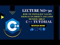 Lecture No #30:Display 2D Array Elements One by One Using Indexing and Loop Method in C++ | 2D Array