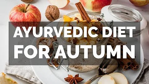 Ayurvedic Diet for Fall - Seasonal Diet for Autumn - DayDayNews