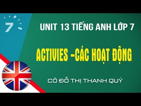 Unit 13 Tiếng Anh lớp 7 Activities - Các hoạt động